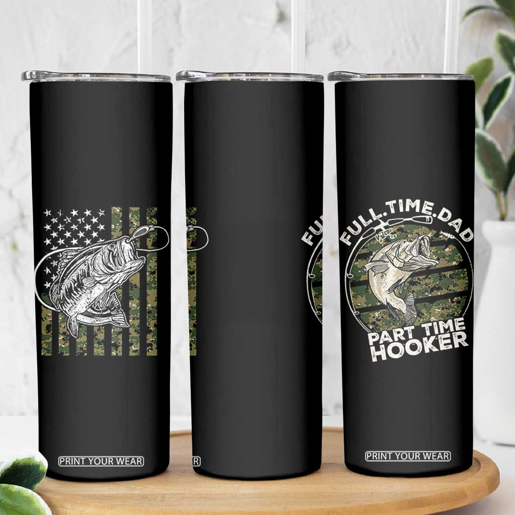 Fishing Gifts For Dad Skinny Tumbler Full Time Dad Part Time Hooker Fishing Camo Us Flag Fathers Day Gift TB10 Print Your Wear