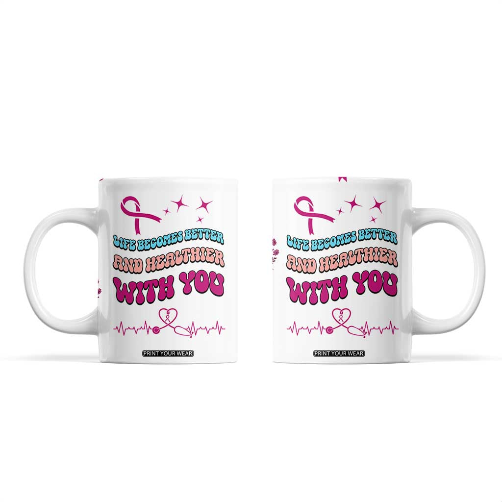 Nurse Gifts for Women Coffee Mug Life Becomes Better And Healthier With You TB10 White Print Your Wear