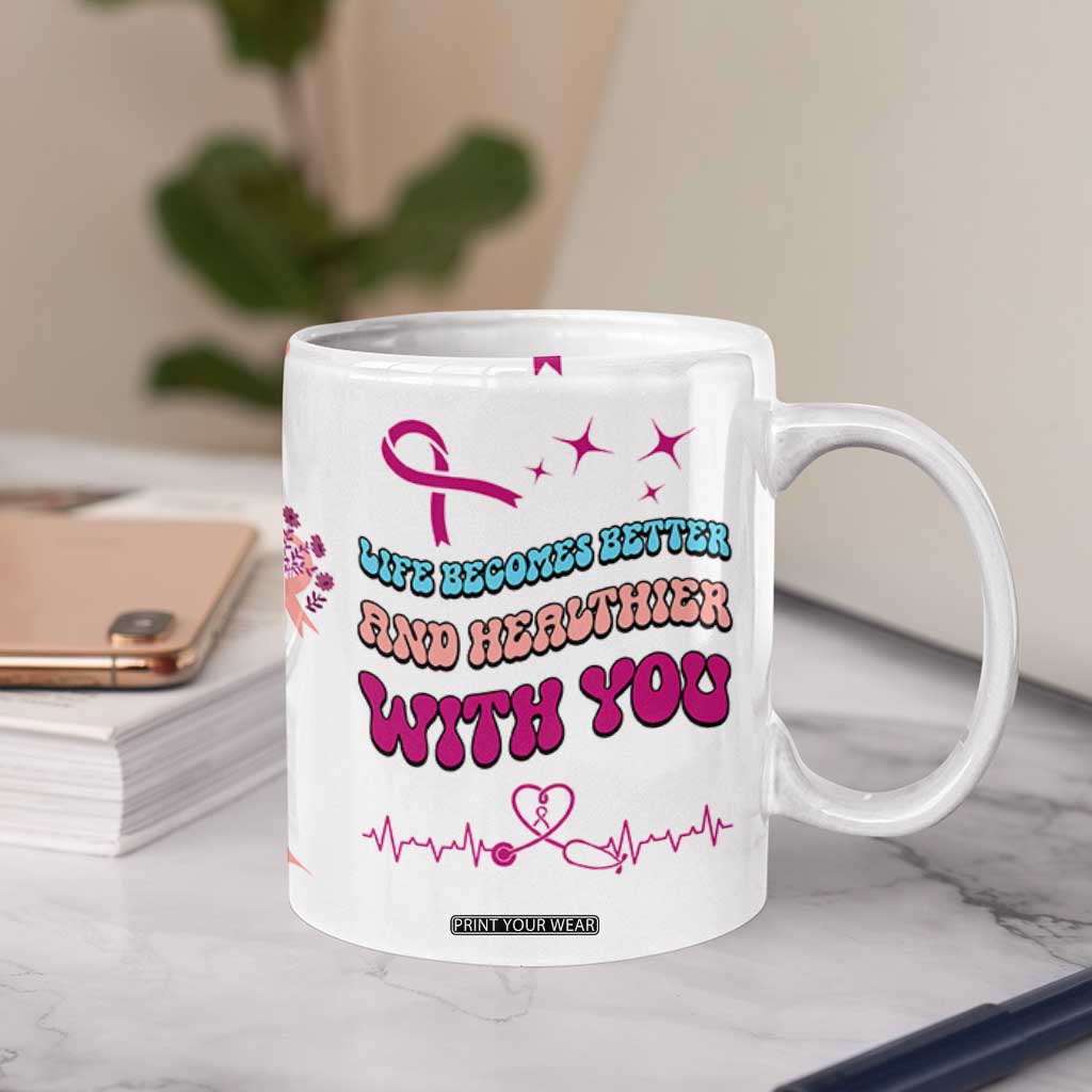 Nurse Gifts for Women Coffee Mug Life Becomes Better And Healthier With You TB10 Print Your Wear