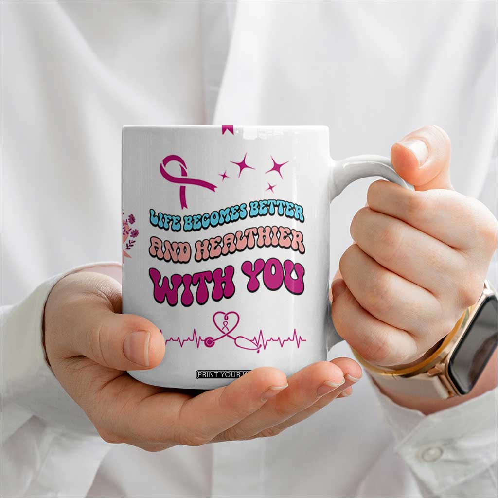Nurse Gifts for Women Coffee Mug Life Becomes Better And Healthier With You TB10 Print Your Wear
