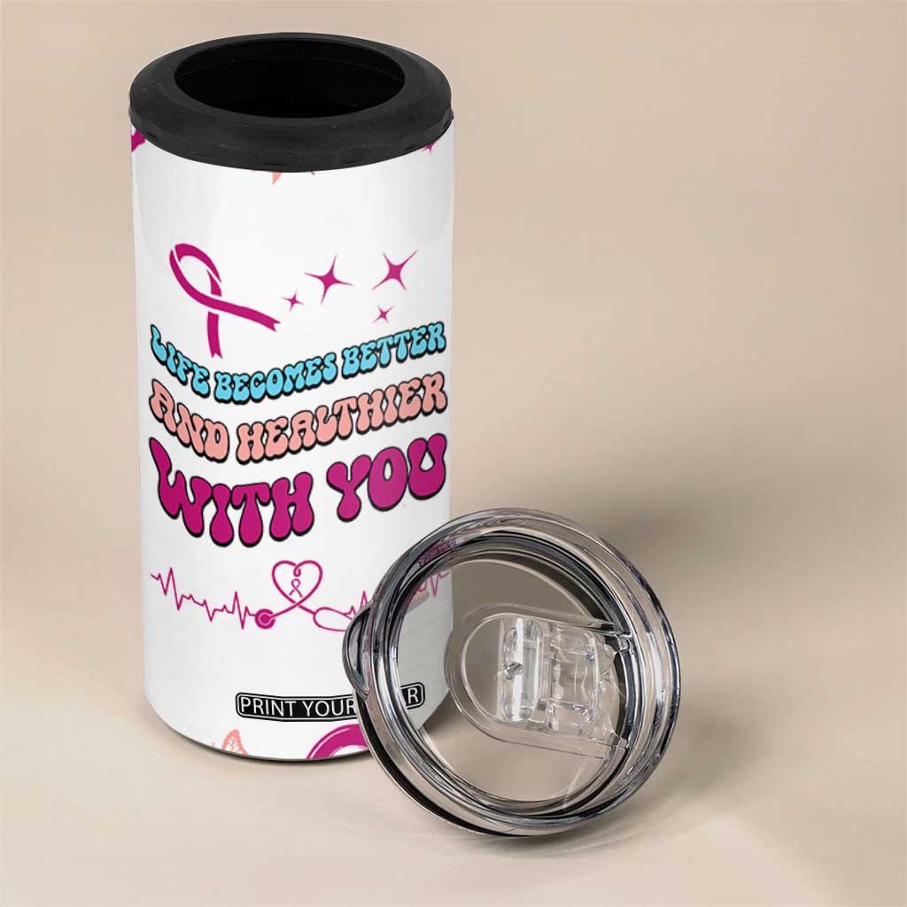 Nurse Gifts for Women 4 in 1 Can Cooler Tumbler Life Becomes Better And Healthier With You TB10 Print Your Wear