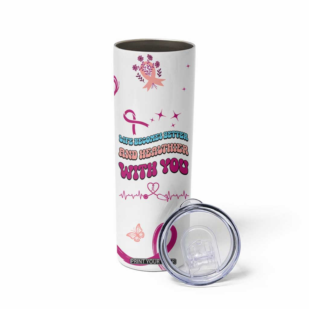 Nurse Gifts for Women Skinny Tumbler Life Becomes Better And Healthier With You TB10 Print Your Wear