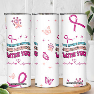 Nurse Gifts for Women Skinny Tumbler Life Becomes Better And Healthier With You TB10 Print Your Wear