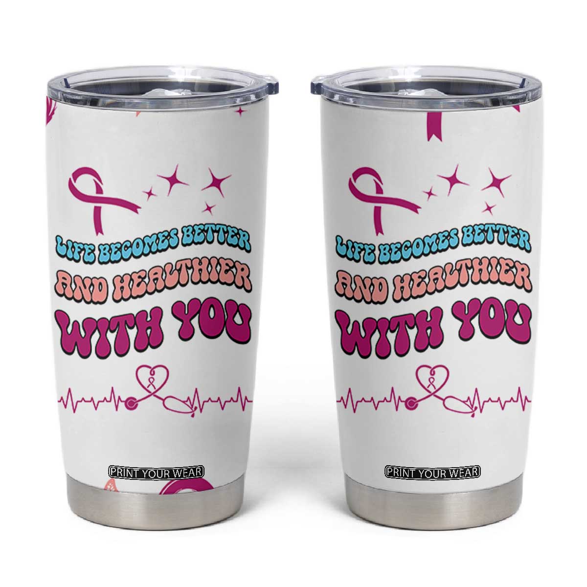 Nurse Gifts for Women Tumbler Cup Life Becomes Better And Healthier With You TB10 White Print Your Wear