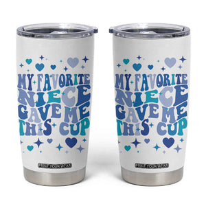 Aunt Gifts From Niece Tumbler Cup My Favorite Niece Gave Me This Cup TB10 White Print Your Wear