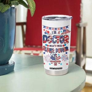 Doctor Gifts Tumbler Cup Funny 4th of July Patriotic Doctor TB10 Print Your Wear