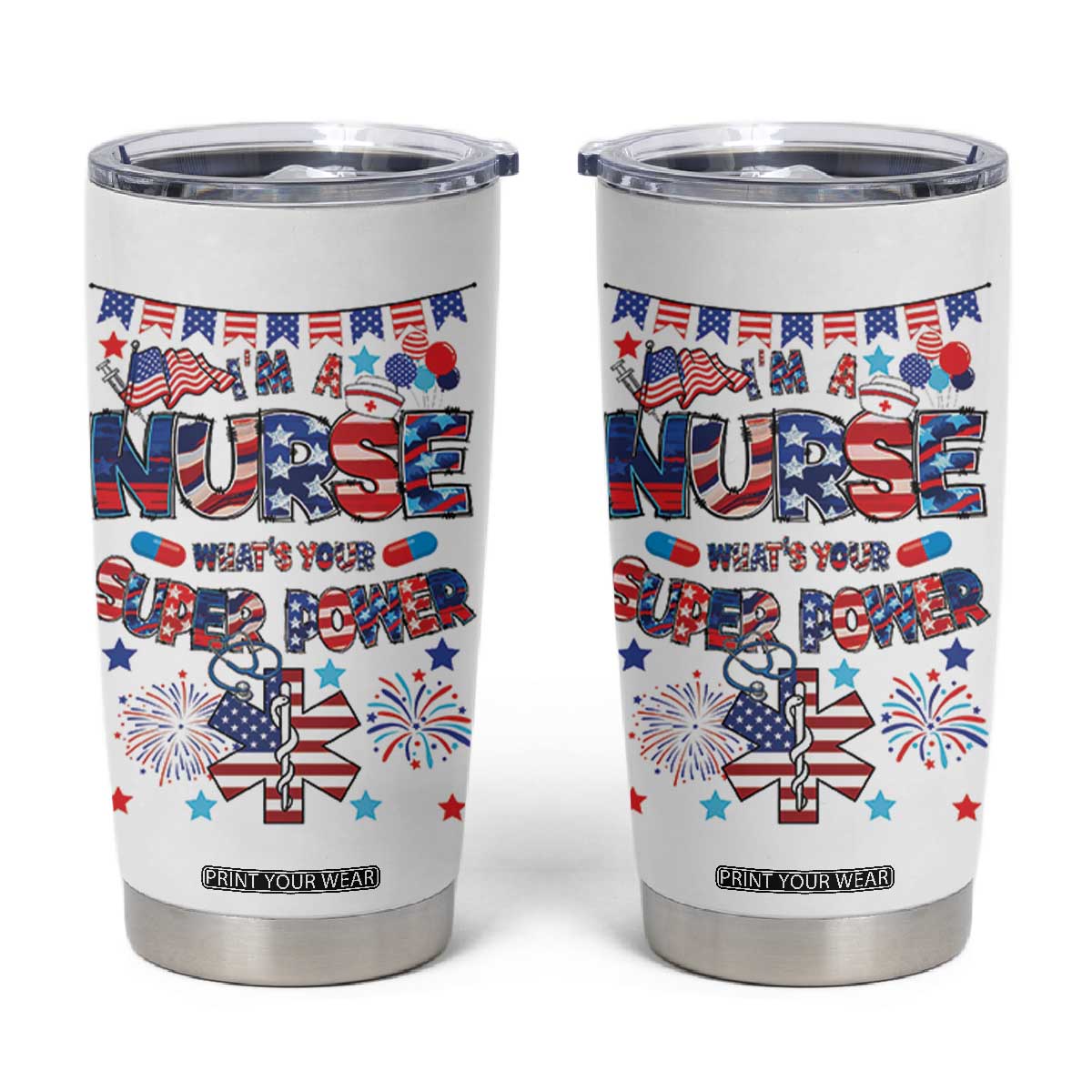 Patriotic Nurse Tumbler Cup Im a Nurse Superpower 4th Of July American Flag TB10 White Print Your Wear