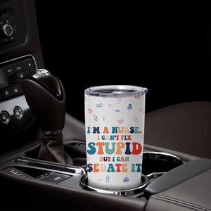 Funny Nurse Tumbler Cup Nurses Cant Fix Stupid But Can Sedate It TB10 Print Your Wear
