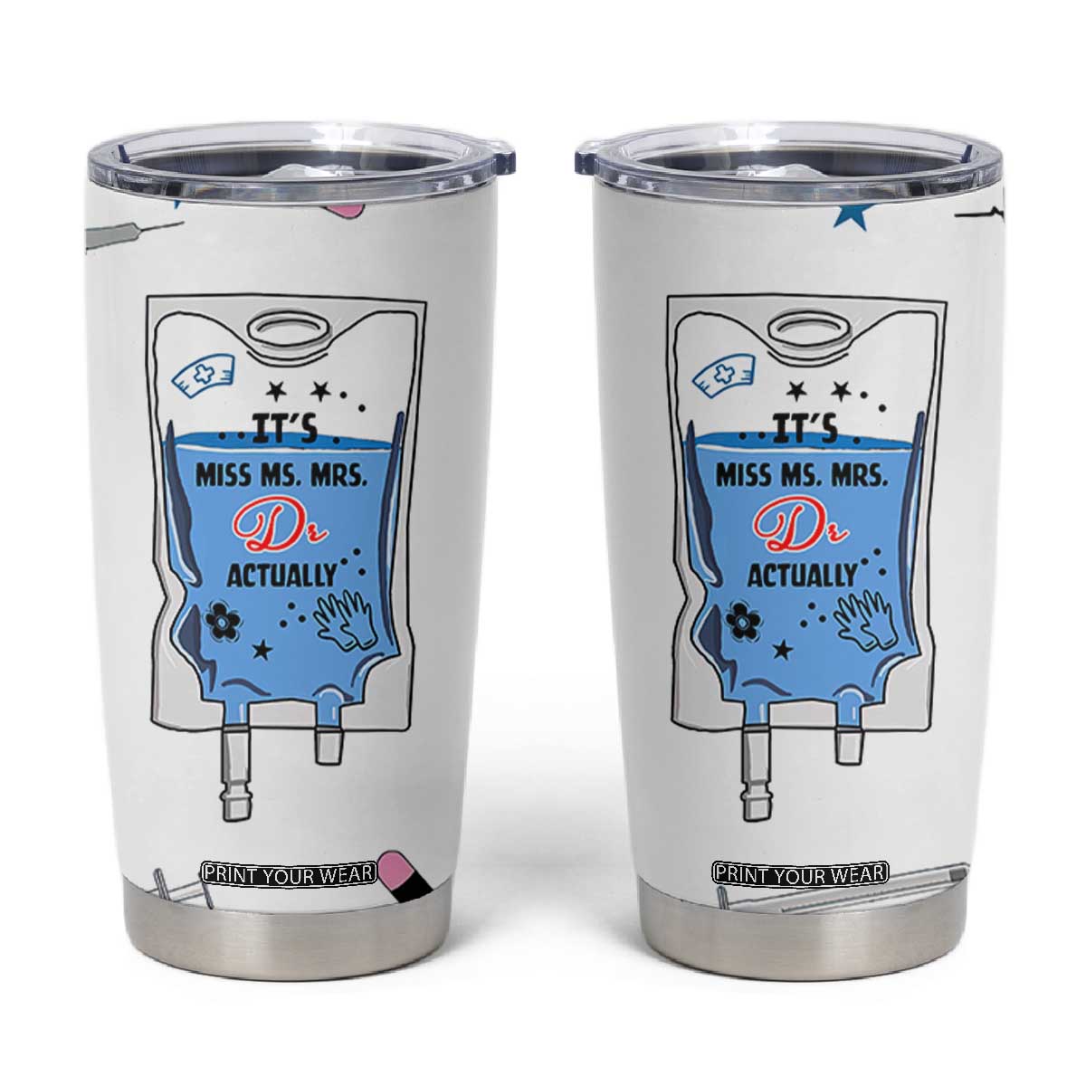 Funny Doctor Gifts Tumbler Cup Its Dr Actually PhD Graduation Gift TB10 White Print Your Wear