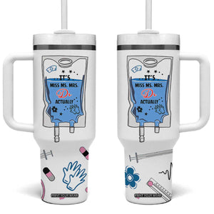 Funny Doctor Gifts Tumbler With Handle Its Dr Actually PhD Graduation Gift TB10 One Size: 40 oz White Print Your Wear
