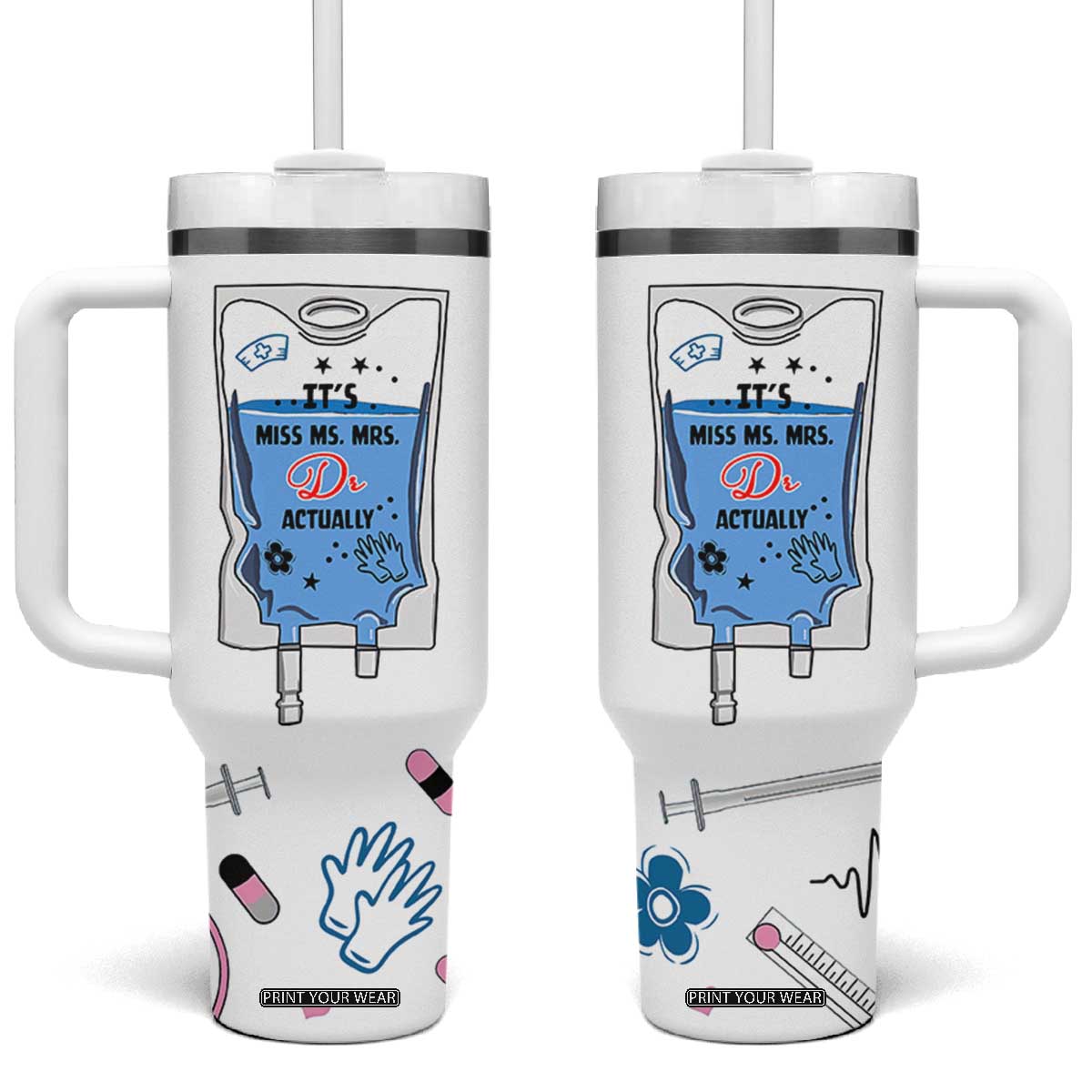 Funny Doctor Gifts Tumbler With Handle Its Dr Actually PhD Graduation Gift TB10 One Size: 40 oz White Print Your Wear