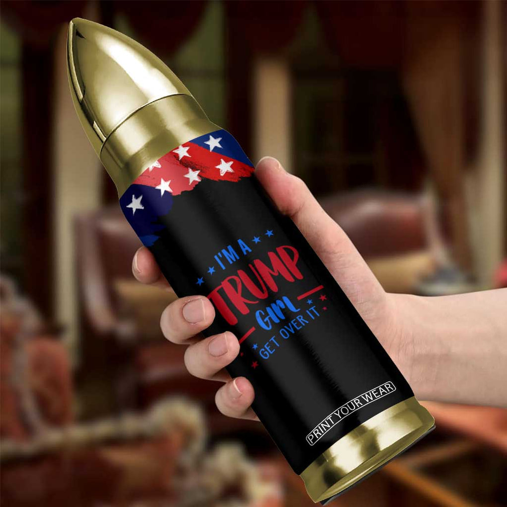 I'm A Trump Girl Bullet Tumbler Get Over It Messy Bun American Flag TB10 Print Your Wear
