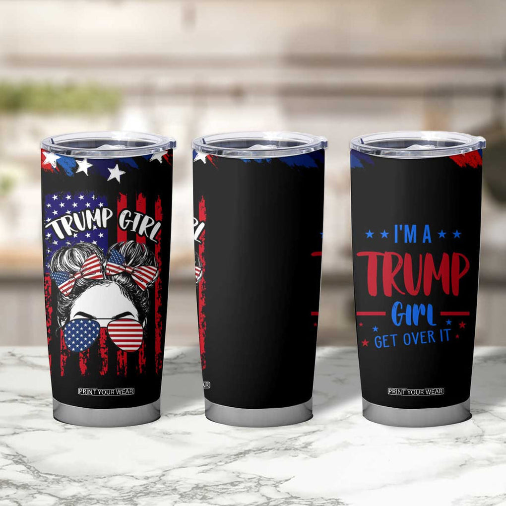 I'm A Trump Girl Tumbler Cup Get Over It Messy Bun American Flag TB10 Print Your Wear
