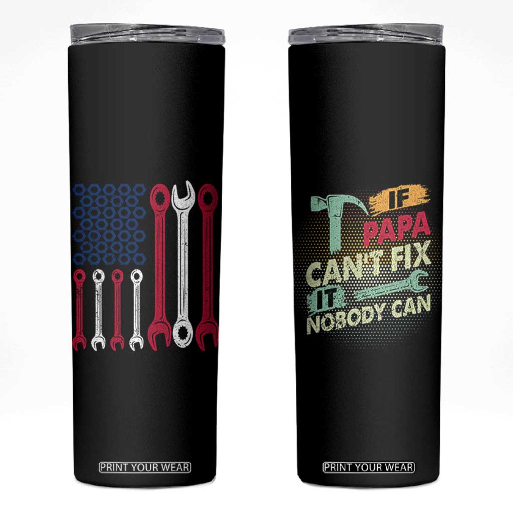Father's Day Gift Skinny Tumbler If Papa Can't Fix It No One Can USA Flag Mechanic TB10 Black Print Your Wear