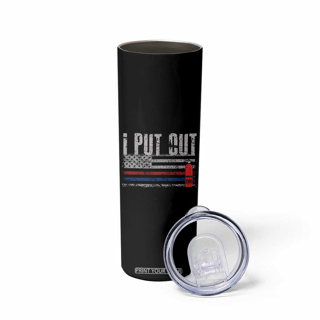Funny Firefighter Skinny Tumbler I Put Out Fireman American Flag TB10 Print Your Wear