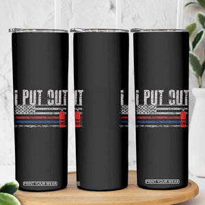 Funny Firefighter Skinny Tumbler I Put Out Fireman American Flag TB10 Print Your Wear