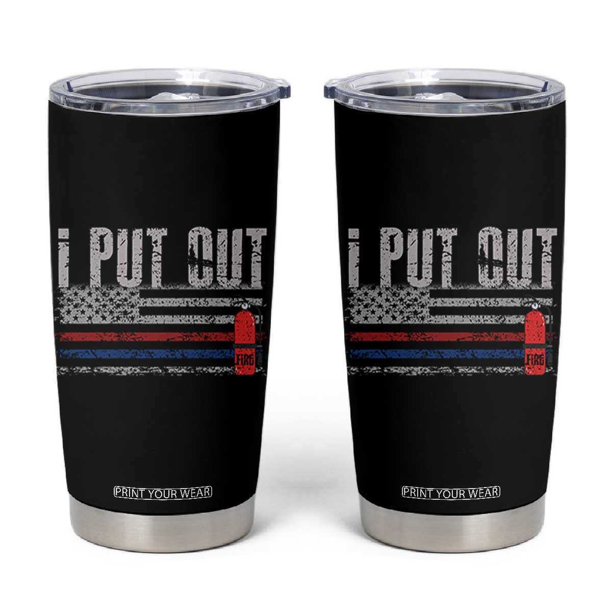 Funny Firefighter Tumbler Cup I Put Out Fireman American Flag TB10 Black Print Your Wear