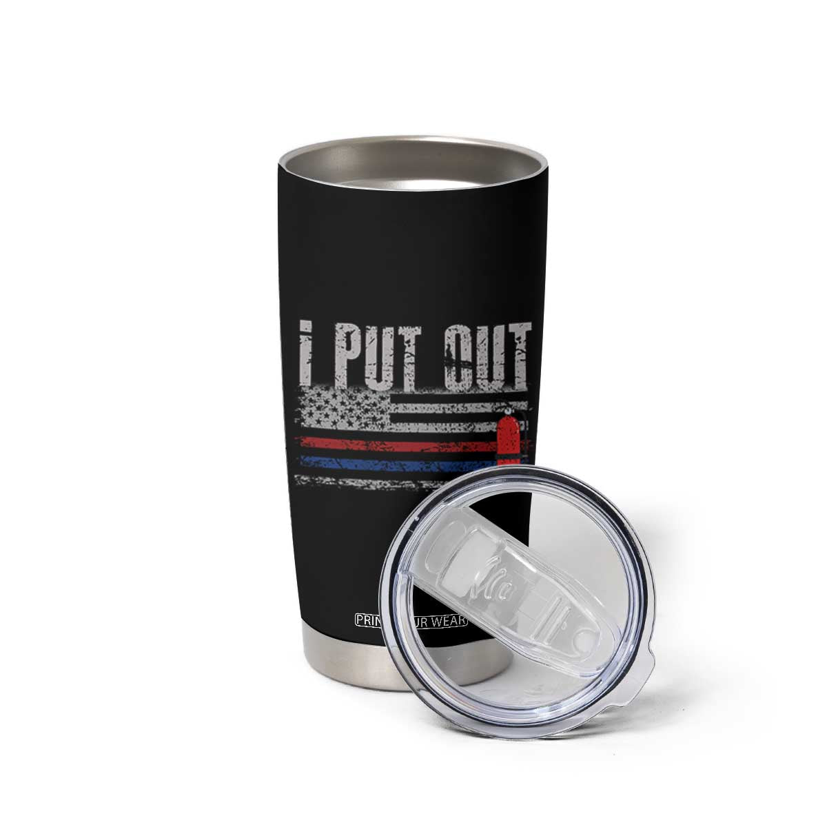 Funny Firefighter Tumbler Cup I Put Out Fireman American Flag TB10 Print Your Wear