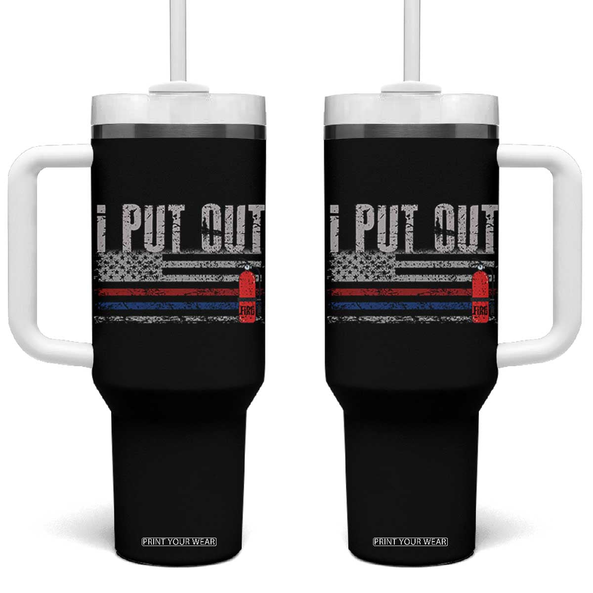 Funny Firefighter Tumbler With Handle I Put Out Fireman American Flag TB10 One Size: 40 oz Black Print Your Wear