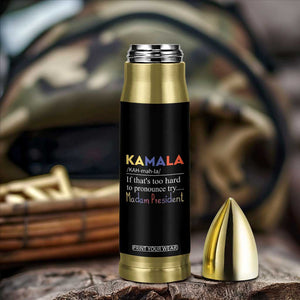 Kamala Harris 2024 Female President Bullet Tumbler If That's Too Hard To Pronounce Try Madam President TB10 Print Your Wear