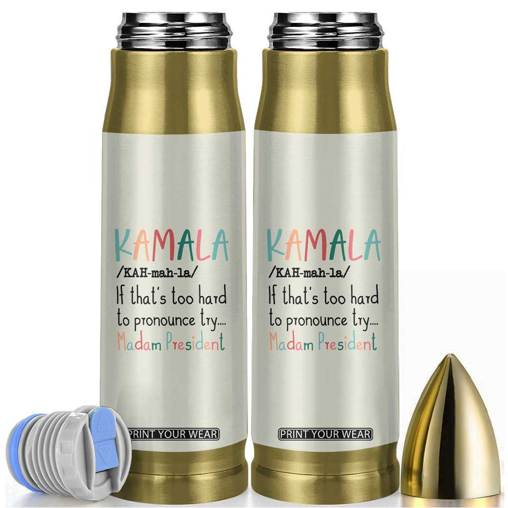 Harris 2024 Election Bullet Tumbler Kamala If That's Too Hard To Pronounce Try Madam President TB10 Beige Print Your Wear