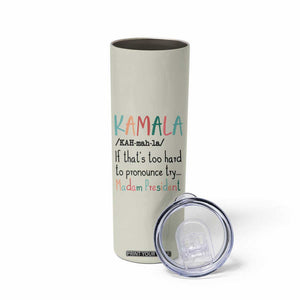 Harris 2024 Election Skinny Tumbler Kamala If That's Too Hard To Pronounce Try Madam President TB10 Print Your Wear