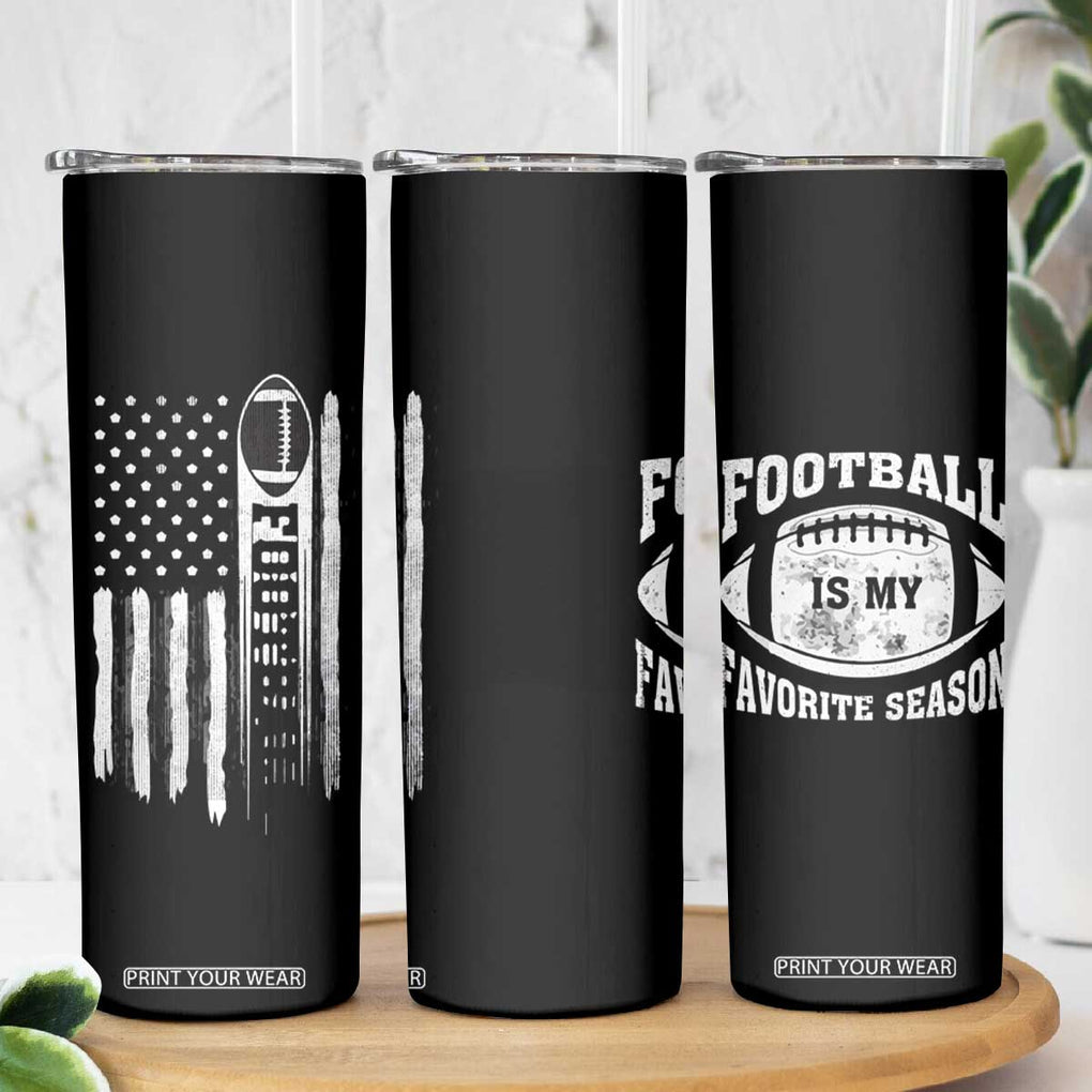Football Skinny Tumbler Game Day Football Is My Favorite Season Sport Team US American Flag Patriotic TB10 Print Your Wear