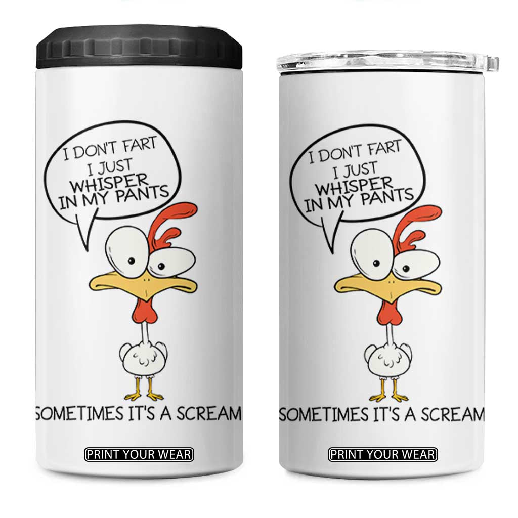 Funny Chicken 4 in 1 Can Cooler Tumbler I Don't Fart I Just Whisper in My Pants Silly Chicken Humor TB10 One Size: 16 oz White Print Your Wear