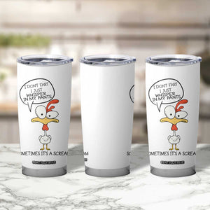 Funny Chicken Tumbler Cup I Don't Fart I Just Whisper in My Pants Silly Chicken Humor TB10 Print Your Wear