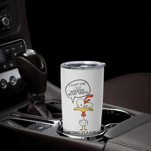 Funny Chicken Tumbler Cup I Don't Fart I Just Whisper in My Pants Silly Chicken Humor TB10 Print Your Wear