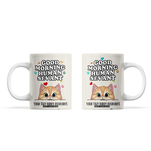 Cat Mom Gifts Coffee Mug Good Morning Cat Human Servant Fluffy Cats Cat Owner TB10 Cream Print Your Wear