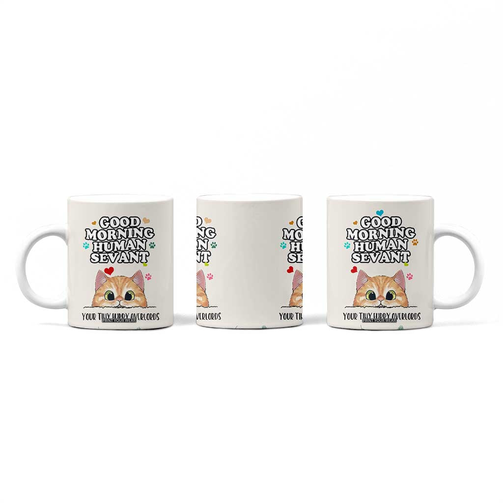 Cat Mom Gifts Coffee Mug Good Morning Cat Human Servant Fluffy Cats Cat Owner TB10 Print Your Wear