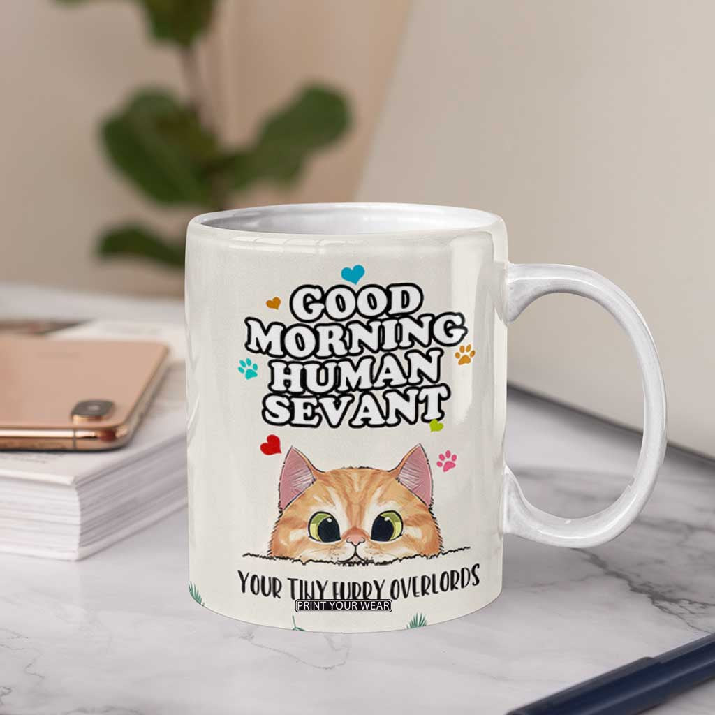 Cat Mom Gifts Coffee Mug Good Morning Cat Human Servant Fluffy Cats Cat Owner TB10 Print Your Wear