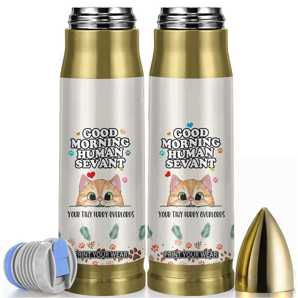 Cat Mom Gifts Bullet Tumbler Good Morning Cat Human Servant Fluffy Cats Cat Owner TB10 Cream Print Your Wear