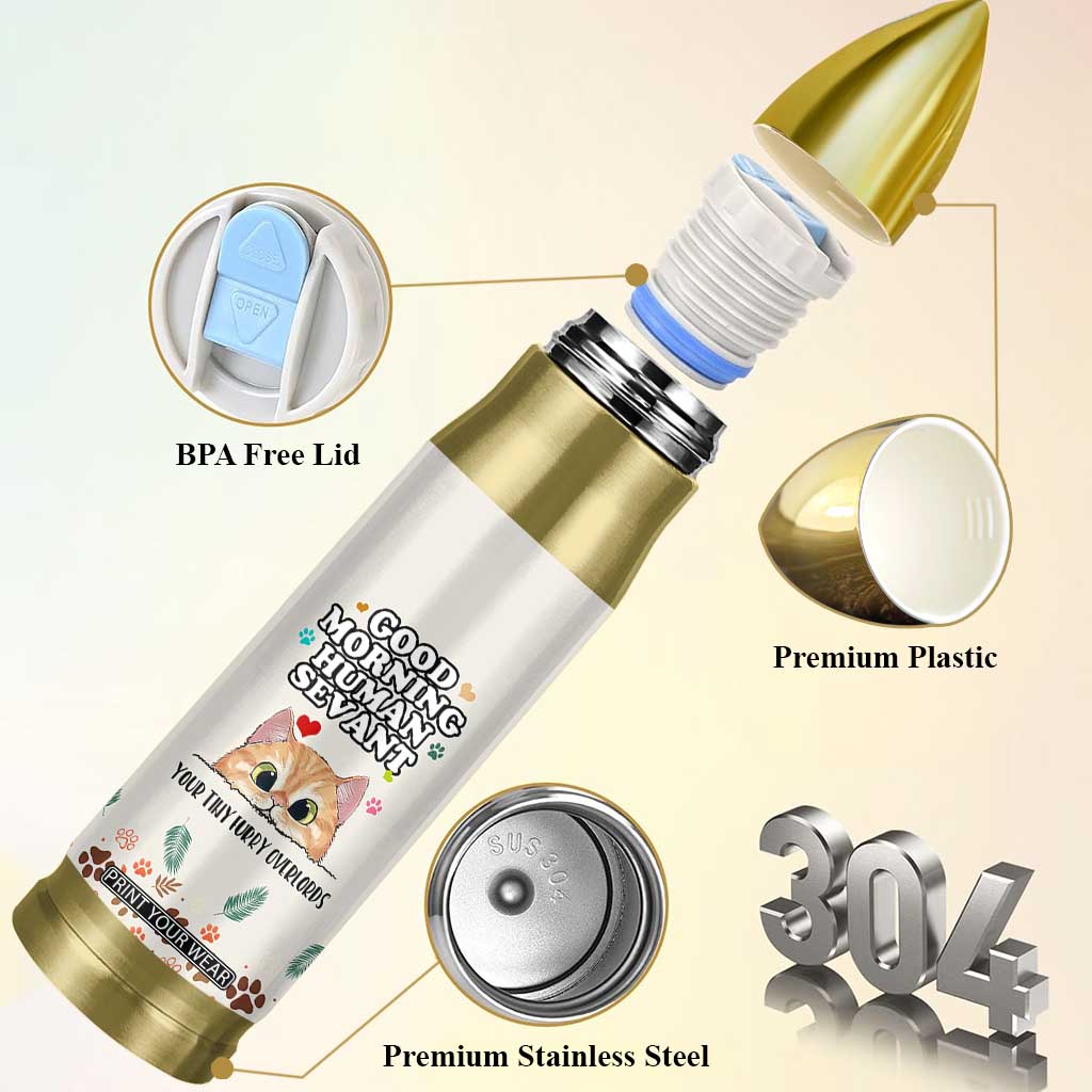 Cat Mom Gifts Bullet Tumbler Good Morning Cat Human Servant Fluffy Cats Cat Owner TB10 Print Your Wear