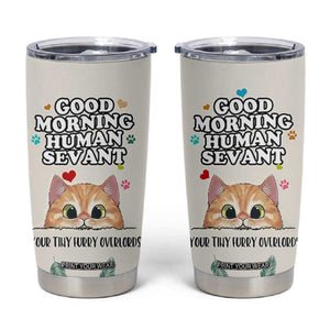 Cat Mom Gifts Tumbler Cup Good Morning Cat Human Servant Fluffy Cats Cat Owner TB10 Cream Print Your Wear