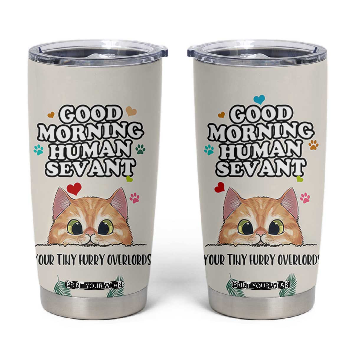 Cat Mom Gifts Tumbler Cup Good Morning Cat Human Servant Fluffy Cats Cat Owner TB10 Cream Print Your Wear