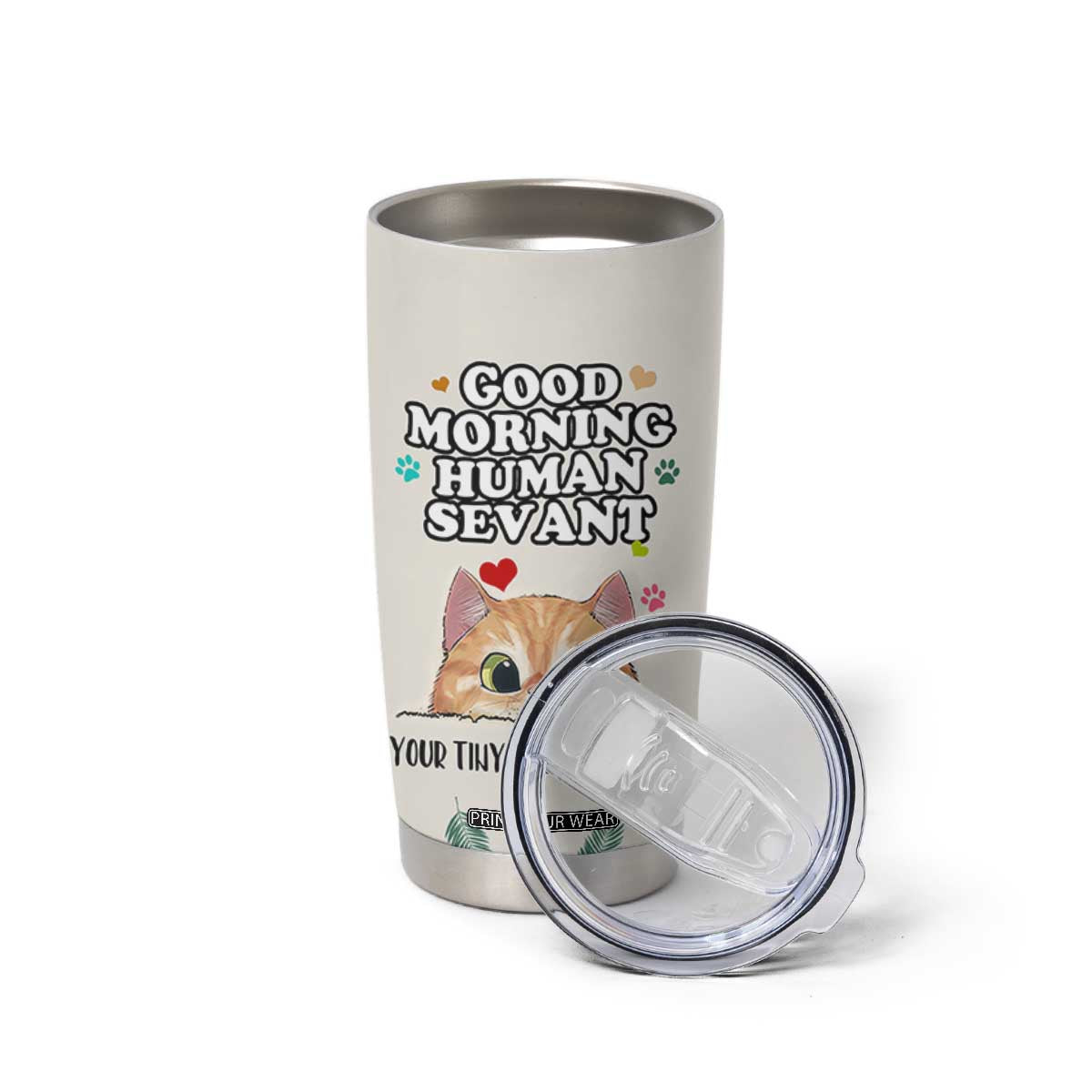 Cat Mom Gifts Tumbler Cup Good Morning Cat Human Servant Fluffy Cats Cat Owner TB10 Print Your Wear