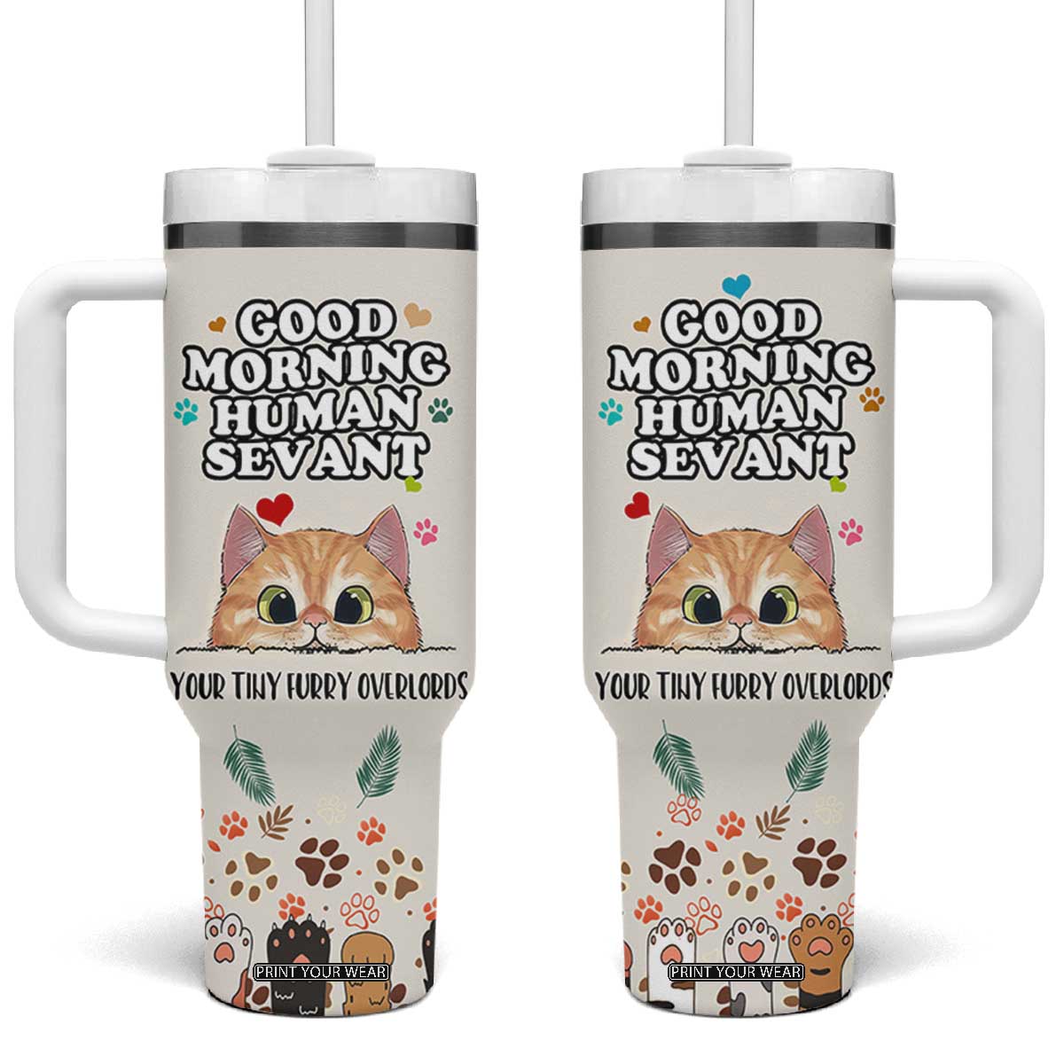 Cat Mom Gifts Tumbler With Handle Good Morning Cat Human Servant Fluffy Cats Cat Owner TB10 One Size: 40 oz Cream Print Your Wear