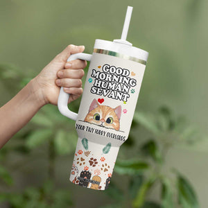 Cat Mom Gifts Tumbler With Handle Good Morning Cat Human Servant Fluffy Cats Cat Owner TB10 Print Your Wear
