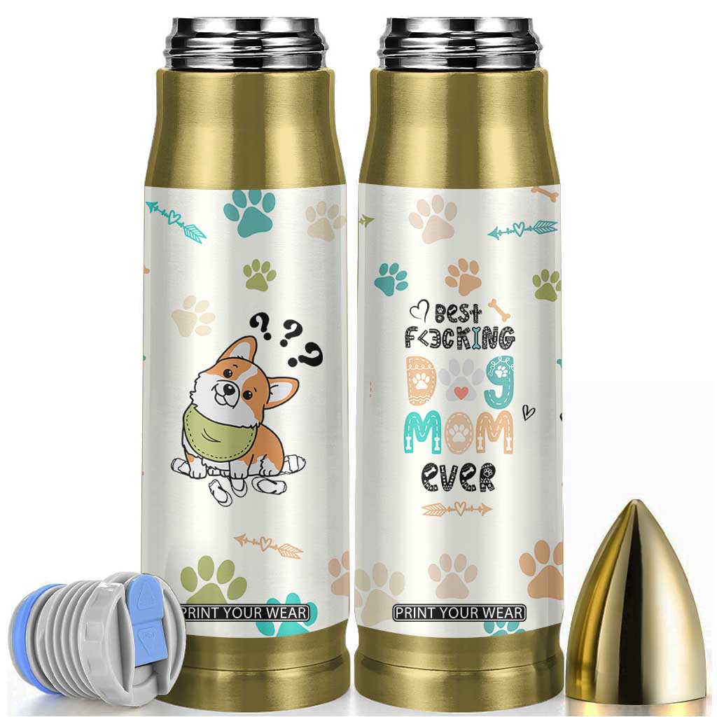 Dog Mom Gifts Bullet Tumbler Best Fcking Dog Mom Ever Corgi Gag Gifts For New Puppy Fur Baby Owners TB10 Cream Print Your Wear