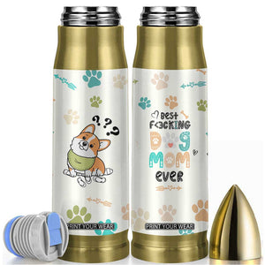 Dog Mom Gifts Bullet Tumbler Best Fcking Dog Mom Ever Corgi Gag Gifts For New Puppy Fur Baby Owners TB10 Cream Print Your Wear