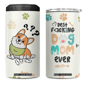 Dog Mom Gifts 4 in 1 Can Cooler Tumbler Best Fcking Dog Mom Ever Corgi Gag Gifts For New Puppy Fur Baby Owners TB10 One Size: 16 oz Cream Print Your Wear