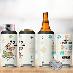 Dog Mom Gifts 4 in 1 Can Cooler Tumbler Best Fcking Dog Mom Ever Corgi Gag Gifts For New Puppy Fur Baby Owners TB10 Print Your Wear