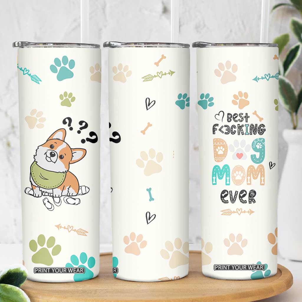 Dog Mom Gifts Skinny Tumbler Best Fcking Dog Mom Ever Corgi Gag Gifts For New Puppy Fur Baby Owners TB10 Print Your Wear