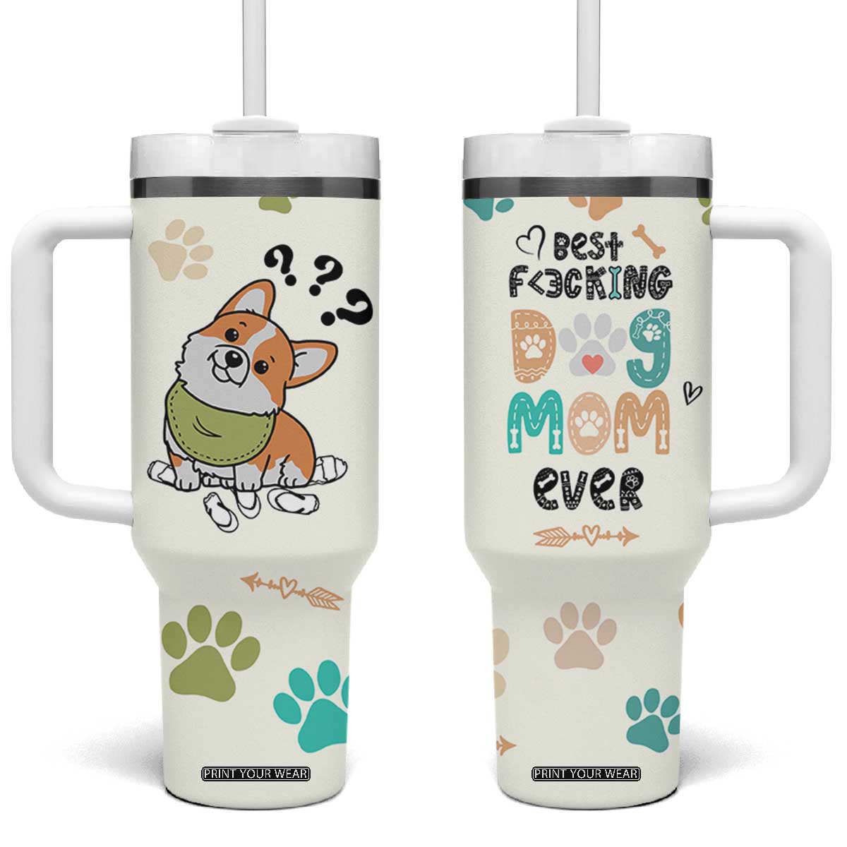 Dog Mom Gifts Tumbler With Handle Best Fcking Dog Mom Ever Corgi Gag Gifts For New Puppy Fur Baby Owners TB10 One Size: 40 oz Cream Print Your Wear