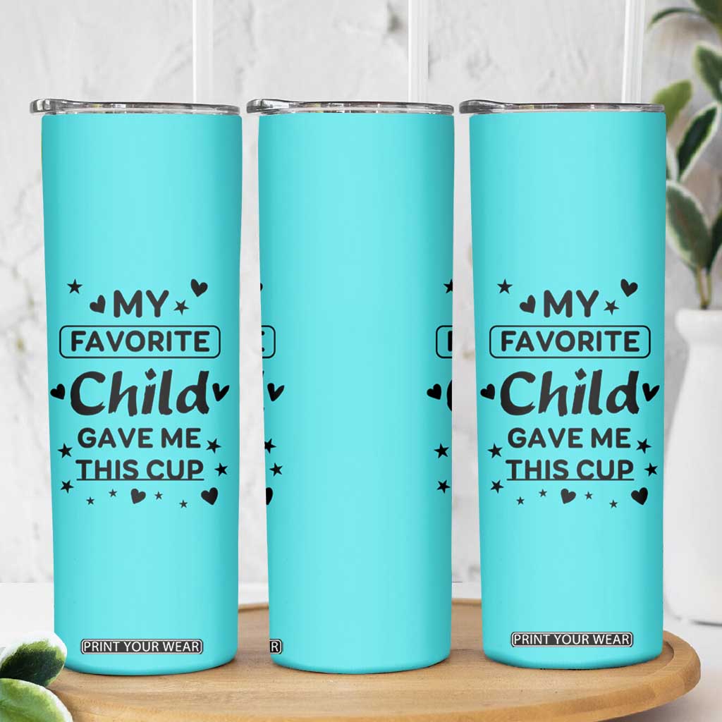 Gifts For Mom Skinny Tumbler My Favorite Child Gave Me This Mother's Day Gift TB10 Print Your Wear