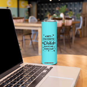 Gifts For Mom Skinny Tumbler My Favorite Child Gave Me This Mother's Day Gift TB10 Print Your Wear