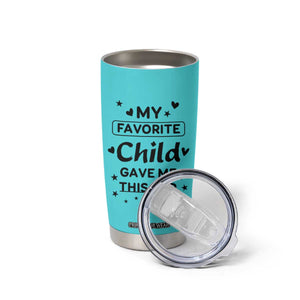 Gifts For Mom Tumbler Cup My Favorite Child Gave Me This Mother's Day Gift TB10 Print Your Wear