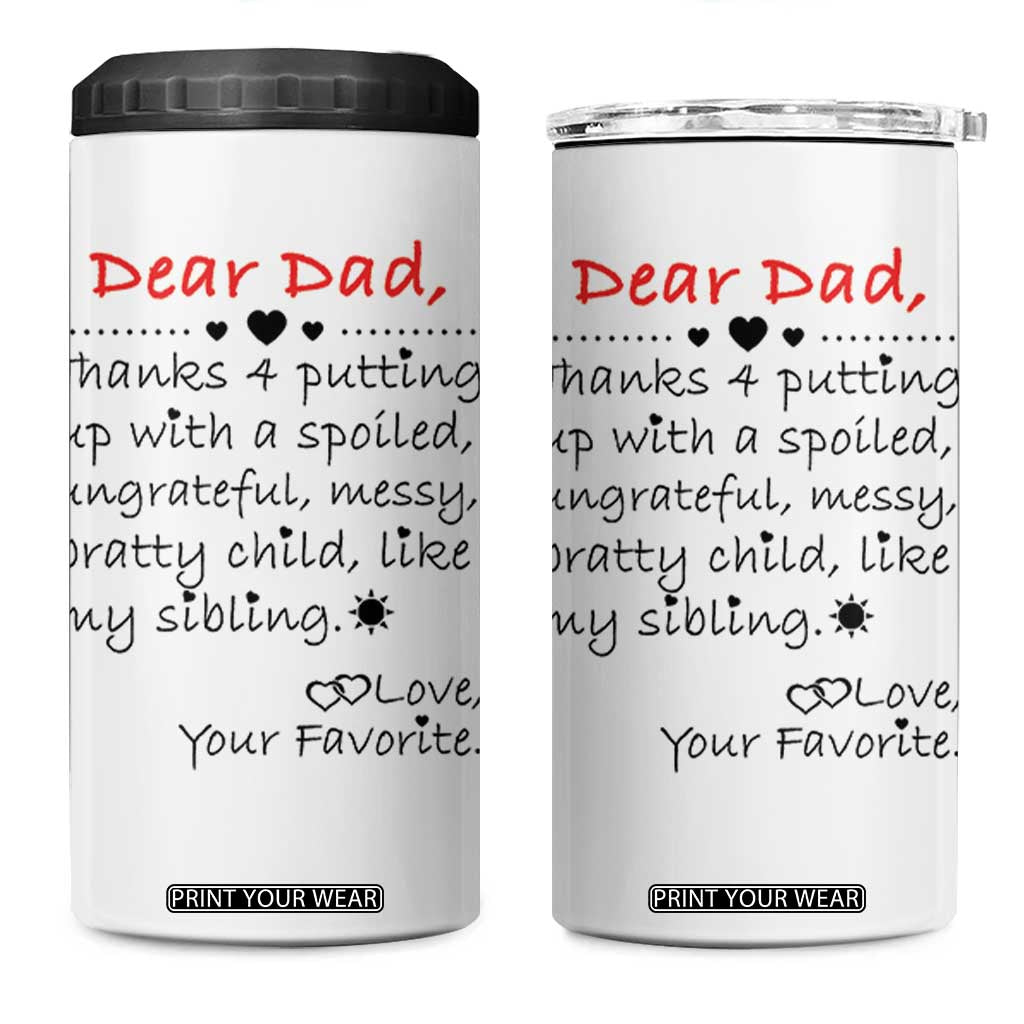 Funny Dad Gifts from Daughter Son 4 in 1 Can Cooler Tumbler Gift From Favorite Child TB10 One Size: 16 oz White Print Your Wear